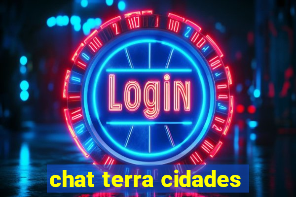 chat terra cidades